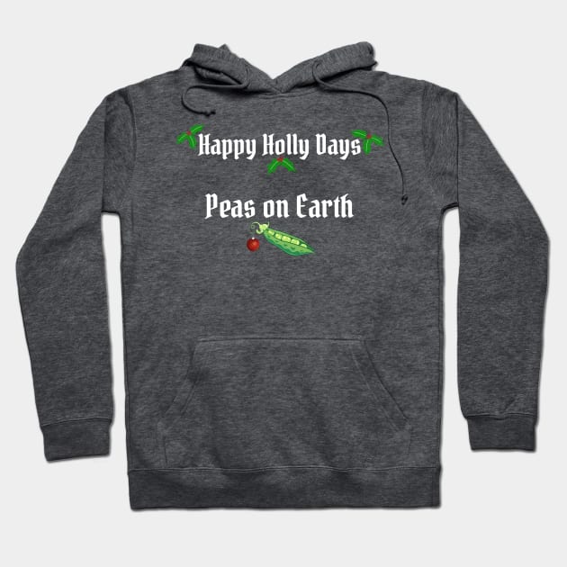 Funny Christmas - Happy Holly Days and Peas on Earth Hoodie by numpdog